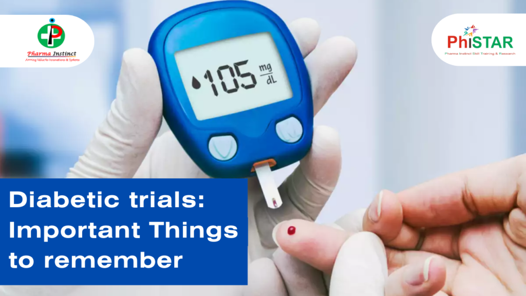 Diabetic trials: Important Thing to remember - Phistar